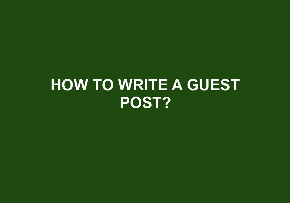 You are currently viewing How To Write A Guest Post?