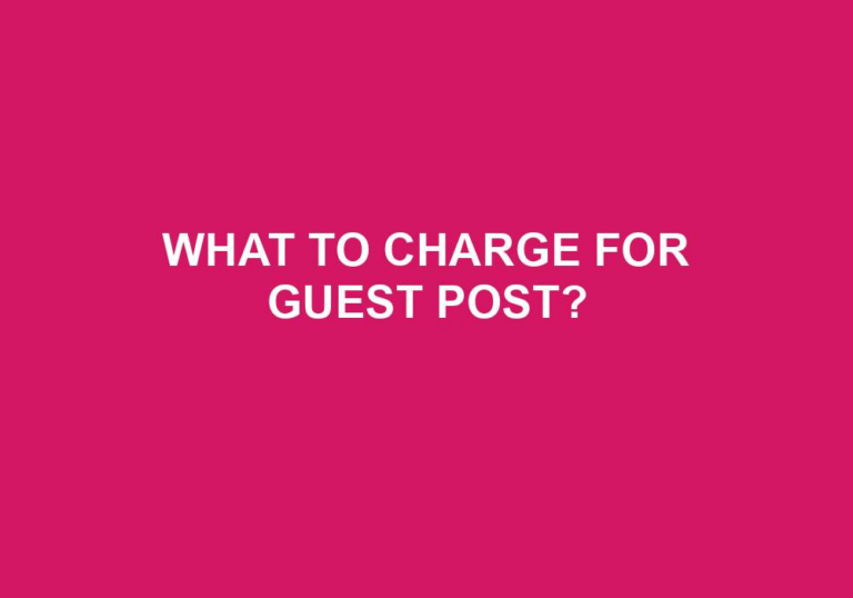Read more about the article What To Charge For Guest Post?