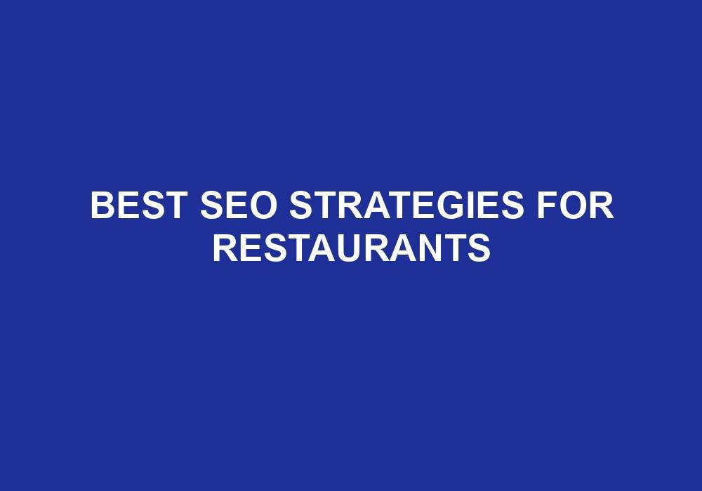 You are currently viewing Best Seo Strategies For Restaurants
