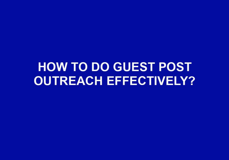 Read more about the article How To Do Guest Post Outreach Effectively?