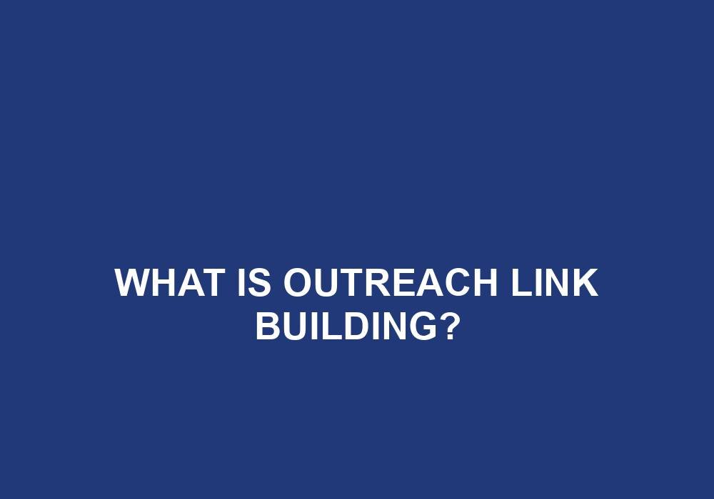 You are currently viewing What Is Outreach Link Building?