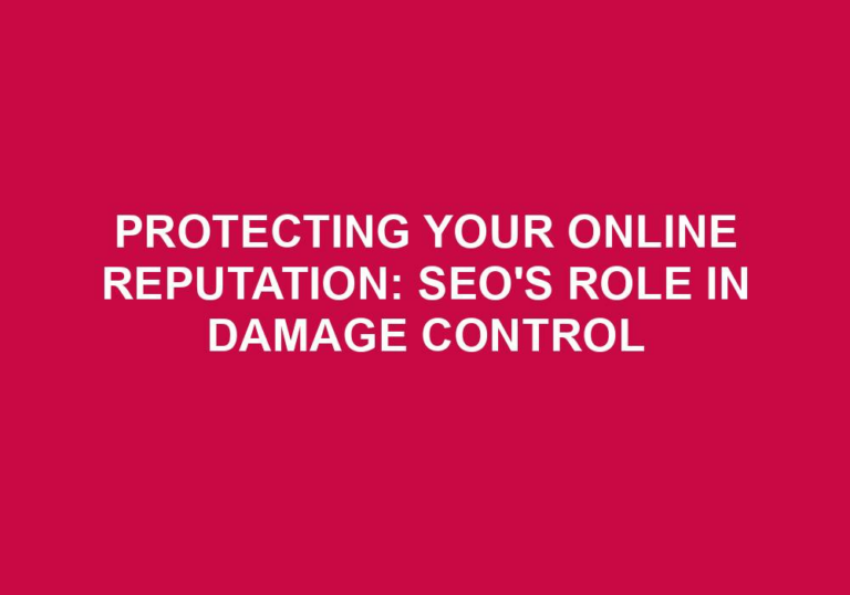 Read more about the article Protecting Your Online Reputation: SEO’s Role In Damage Control