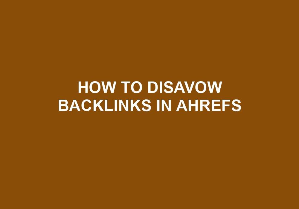 You are currently viewing How To Disavow Backlinks In Ahrefs
