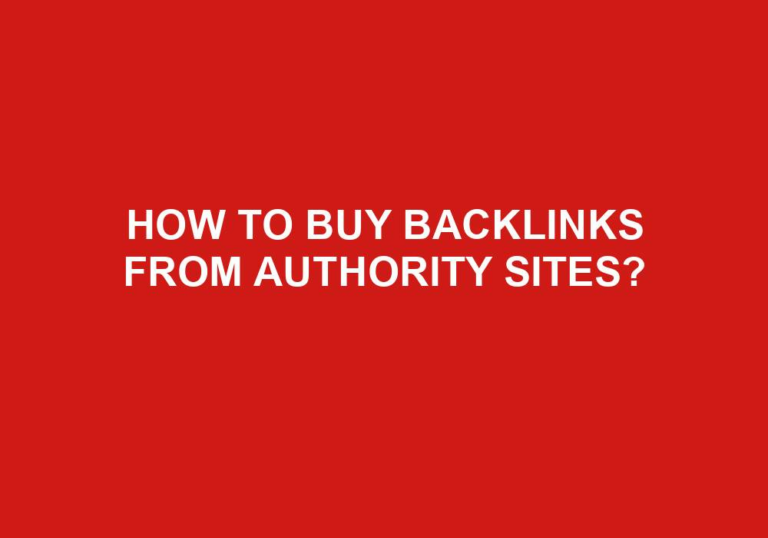 Read more about the article How To Buy Backlinks From Authority Sites?