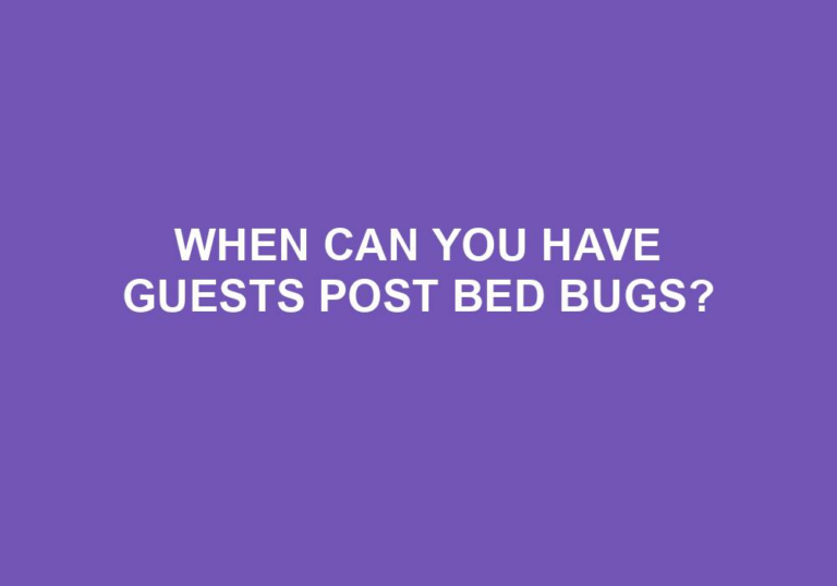 Read more about the article When Can You Have Guests Post Bed Bugs?