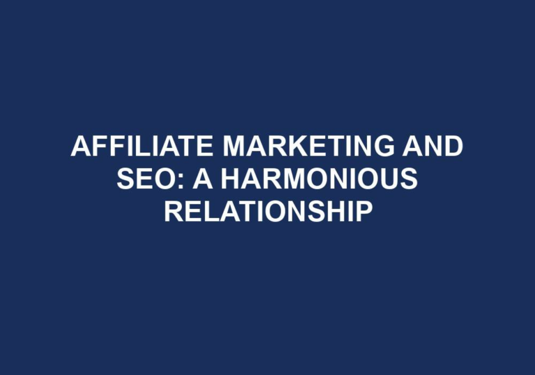 Read more about the article Affiliate Marketing And SEO: A Harmonious Relationship