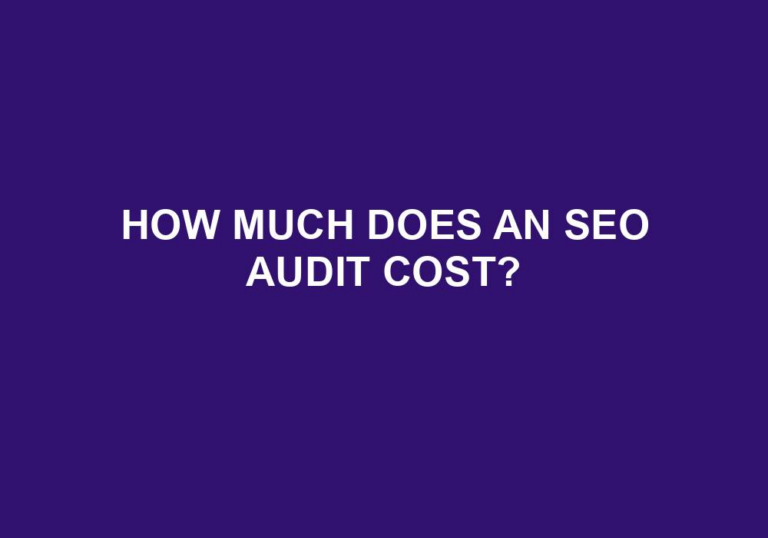 Read more about the article How Much Does An SEO Audit Cost?