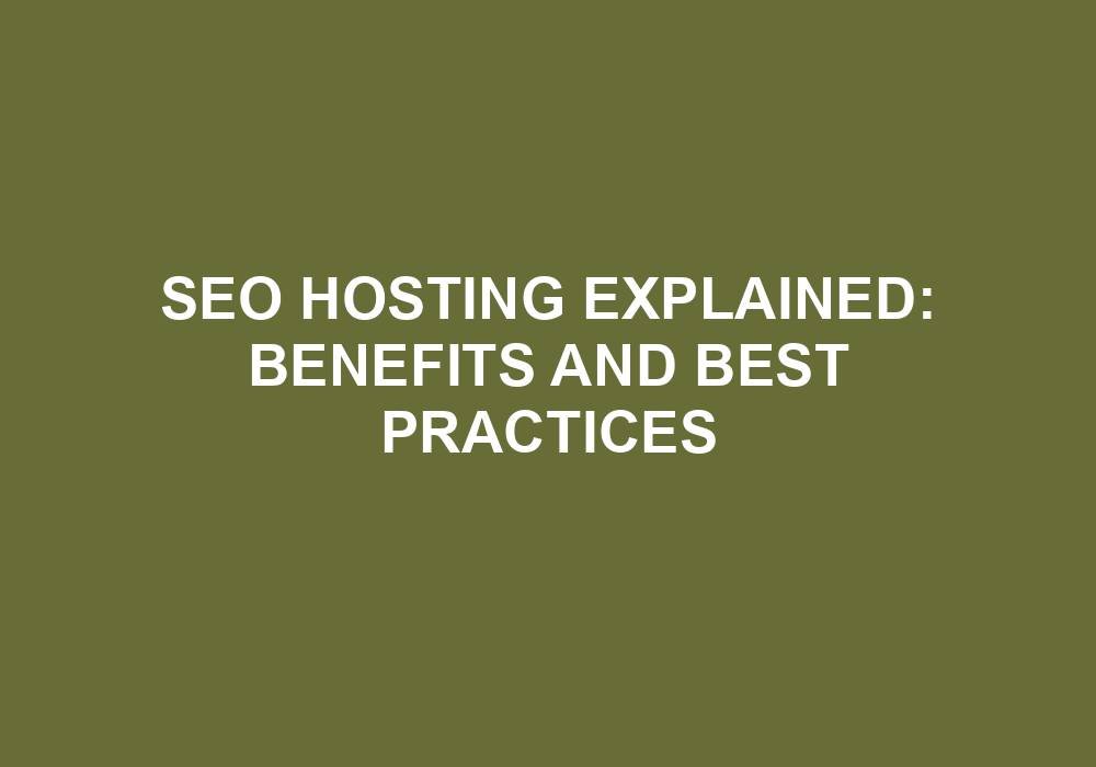 You are currently viewing SEO Hosting Explained: Benefits And Best Practices