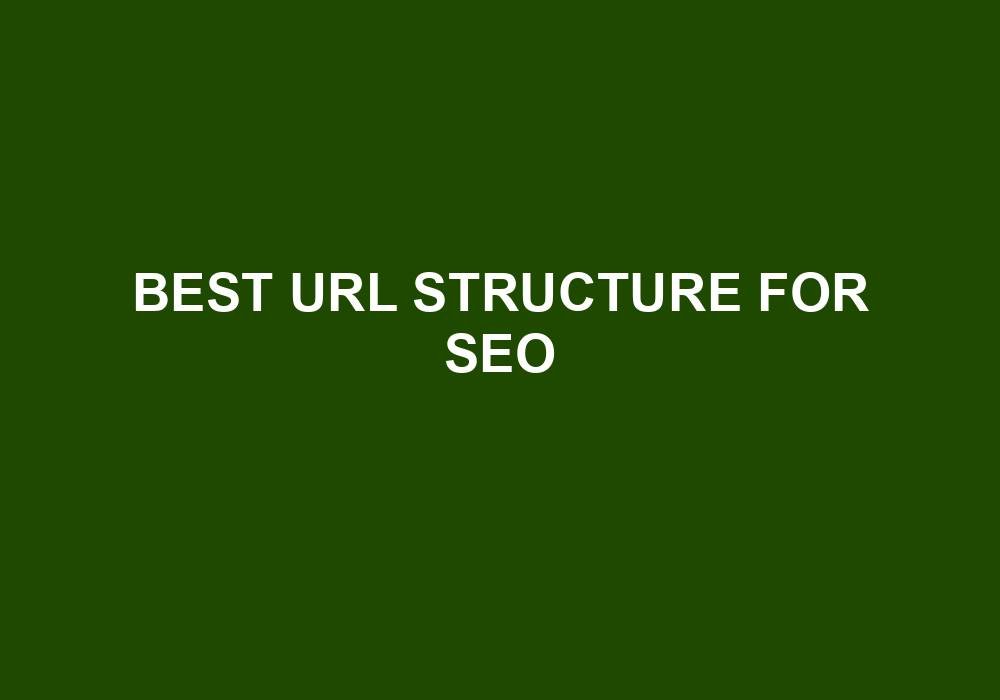 You are currently viewing Best Url Structure For Seo