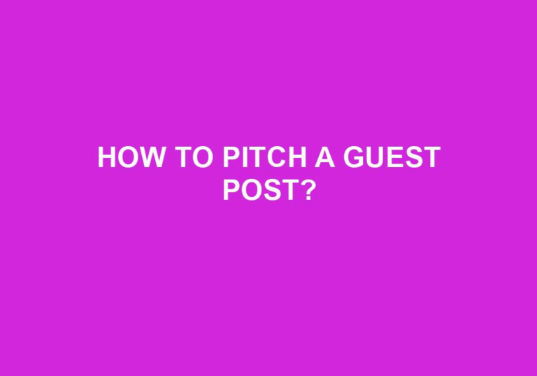 Read more about the article How To Pitch A Guest Post?