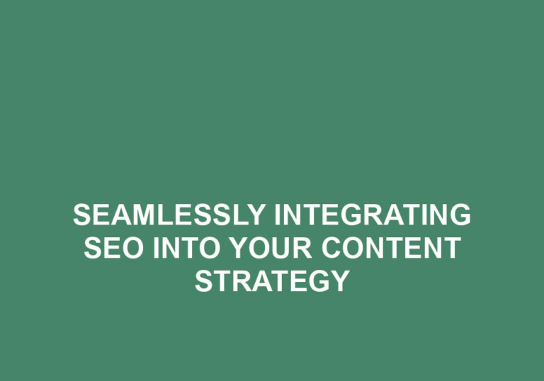 Read more about the article Seamlessly Integrating SEO Into Your Content Strategy