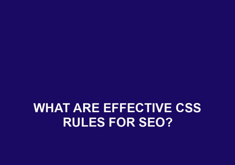 Read more about the article What Are Effective CSS Rules For SEO?