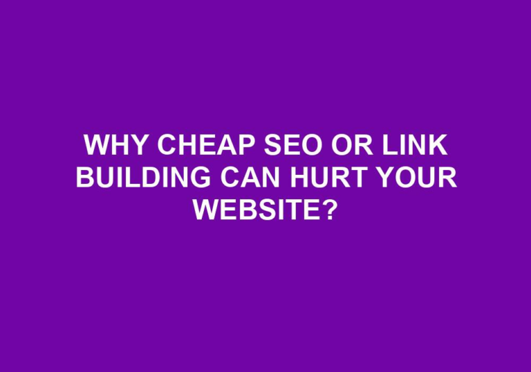 Read more about the article Why Cheap SEO Or Link Building Can Hurt Your Website?