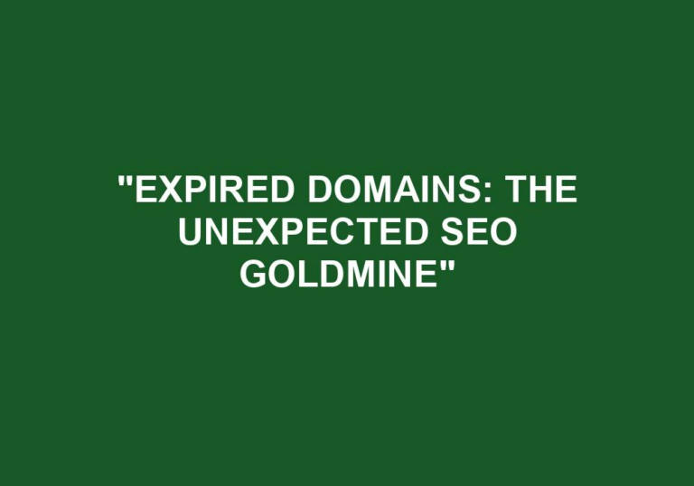 Read more about the article “Expired Domains: The Unexpected SEO Goldmine”