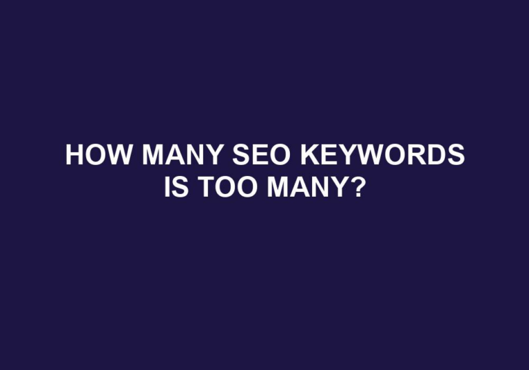 Read more about the article How Many SEO Keywords Is Too Many?