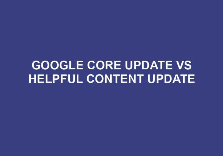 Read more about the article Google Core Update Vs Helpful Content Update