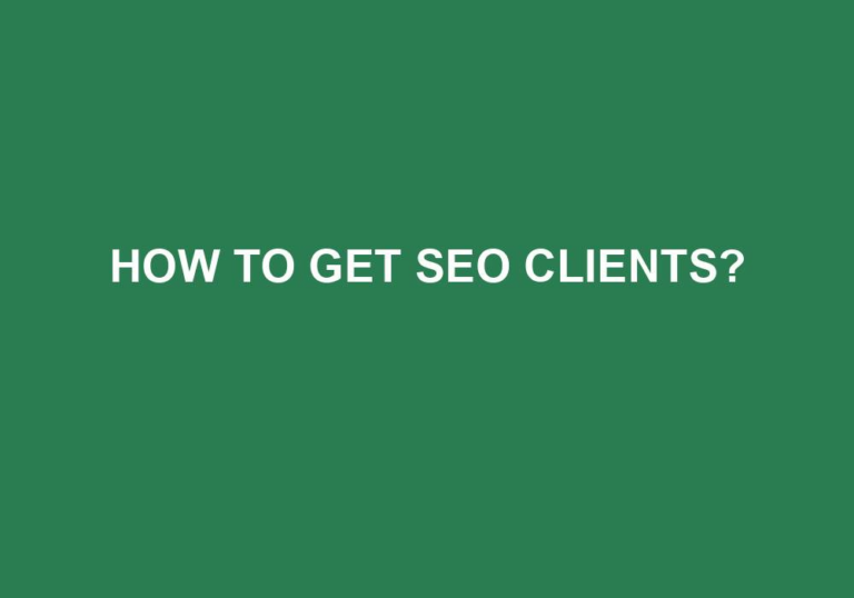 Read more about the article How To Get SEO Clients?