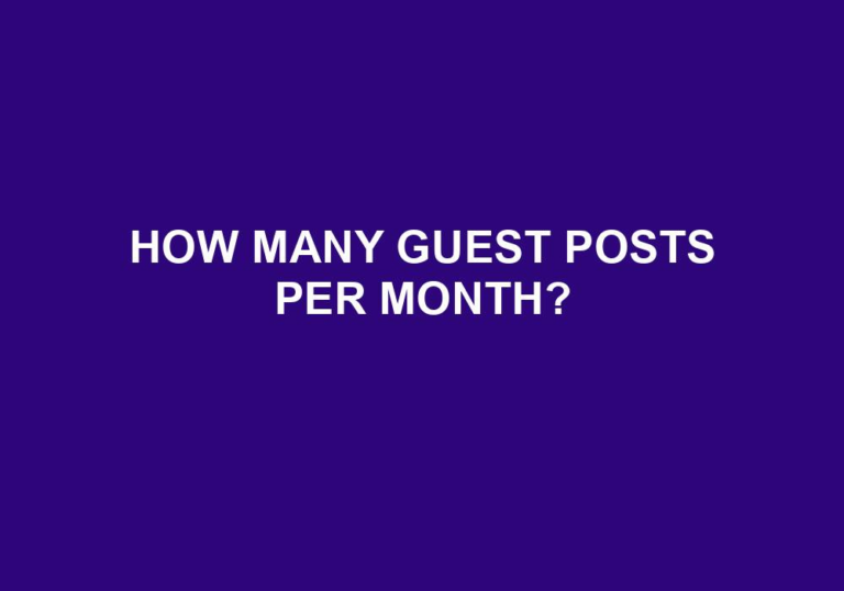 Read more about the article How Many Guest Posts Per Month?