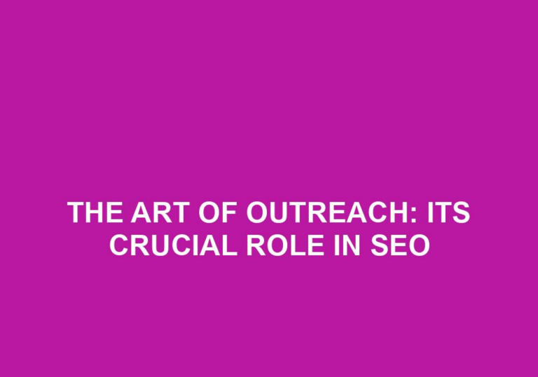 Read more about the article The Art Of Outreach: Its Crucial Role In SEO