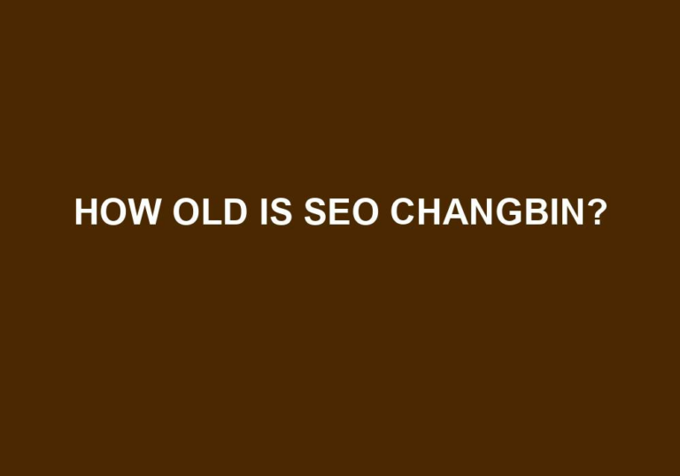 Read more about the article How Old Is SEO Changbin?