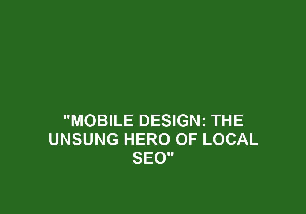 You are currently viewing “Mobile Design: The Unsung Hero Of Local SEO”