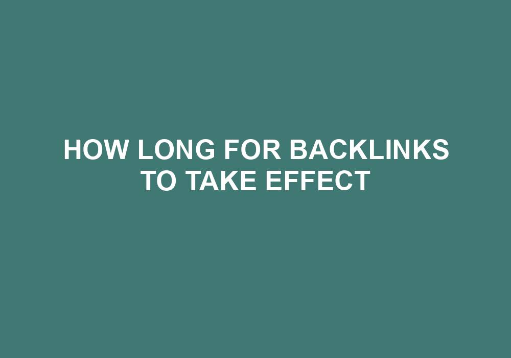 Read more about the article How Long For Backlinks To Take Effect