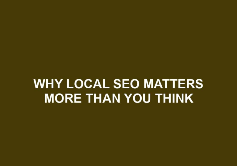 Read more about the article Why Local SEO Matters More Than You Think