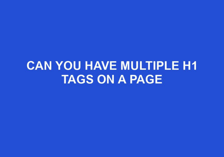 Read more about the article Can You Have Multiple H1 Tags On A Page