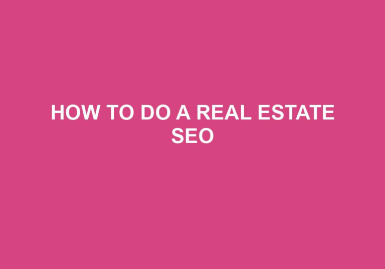 Read more about the article How To Do A Real Estate Seo