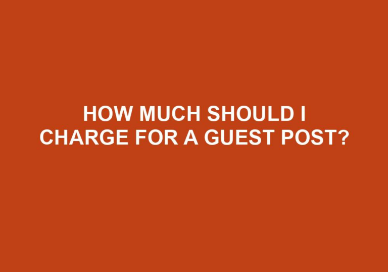 Read more about the article How Much Should I Charge For A Guest Post?