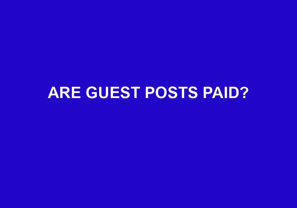 You are currently viewing Are Guest Posts Paid?